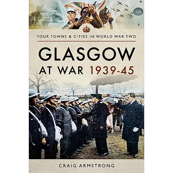 Glasgow at War, 1939-45 / Your Towns & Cities in World War Two, Craig Armstrong