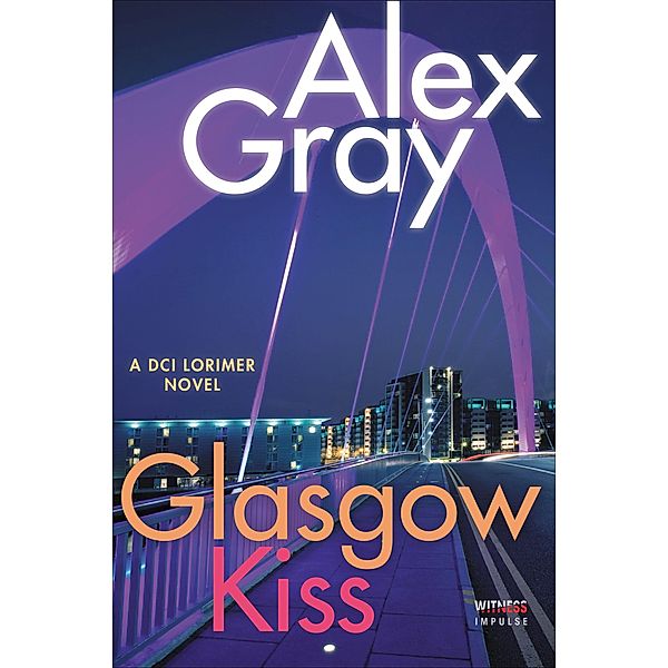 Glasgow Kiss / William Lorimer Series, Alex Gray