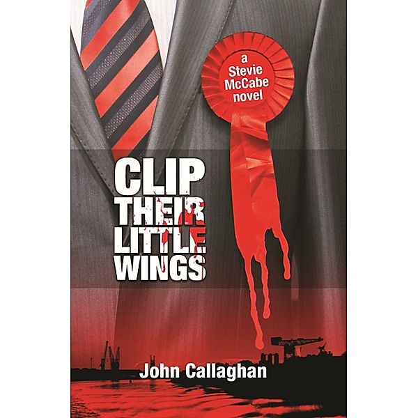 Glasgow Noir Fiction: Clip Their Little Wings, John Callaghan