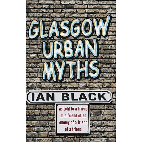 Glasgow Urban Myths, Ian Black, Leslie Black