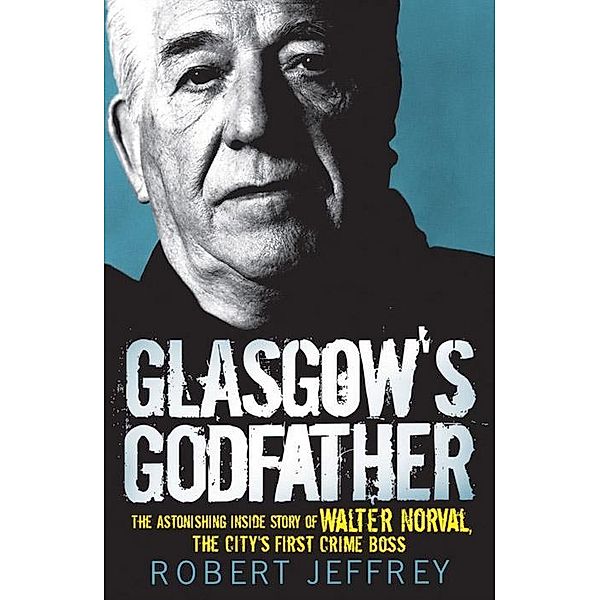 Glasgow's Godfather, Robert Jeffrey