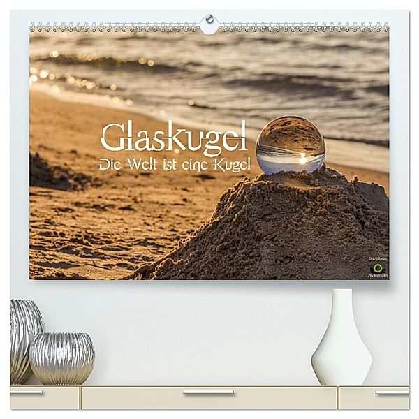 Glaskugel, Die Welt ist eine Kugel (hochwertiger Premium Wandkalender 2024 DIN A2 quer), Kunstdruck in Hochglanz, Stanislaw´s Photography