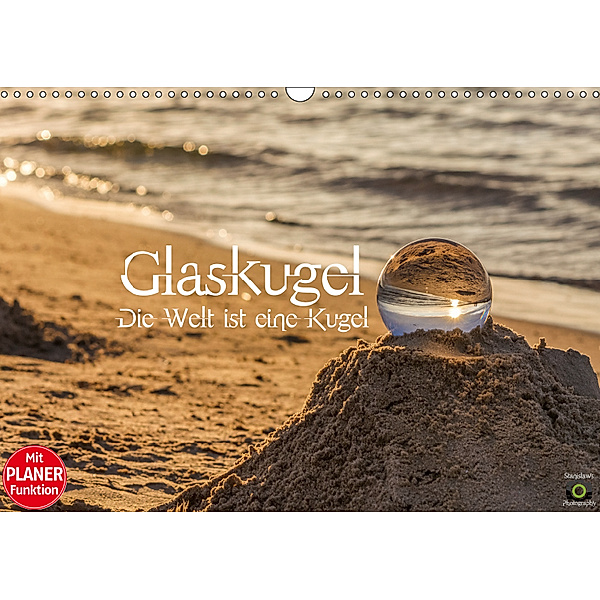Glaskugel, Die Welt ist eine Kugel. Planer (Wandkalender 2019 DIN A3 quer), Stanislaw s Photography