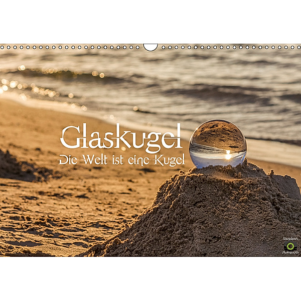 Glaskugel, Die Welt ist eine Kugel (Wandkalender 2019 DIN A3 quer), Stanislaw s Photography