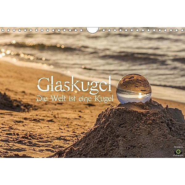 Glaskugel, Die Welt ist eine Kugel (Wandkalender 2021 DIN A4 quer), Stanislaw´s Photography
