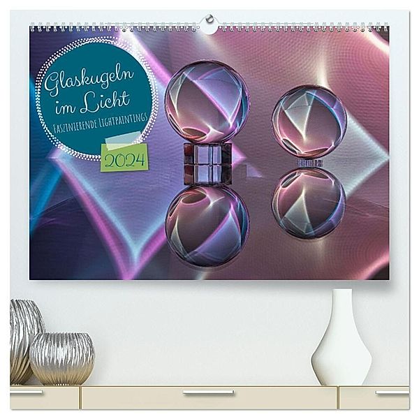 Glaskugeln im Licht - faszinierende Lightpaintings (hochwertiger Premium Wandkalender 2024 DIN A2 quer), Kunstdruck in Hochglanz, Kathrin Battenstein