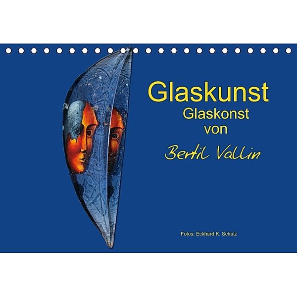 Glaskunst (Tischkalender 2014 DIN A5 quer), Eckhard Schulz