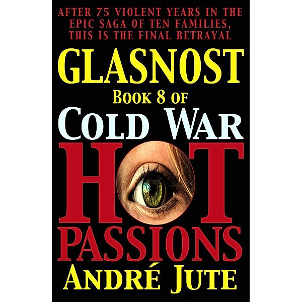 Glasnost (Cold War, Hot Passions, #8) / Cold War, Hot Passions, Andre Jute