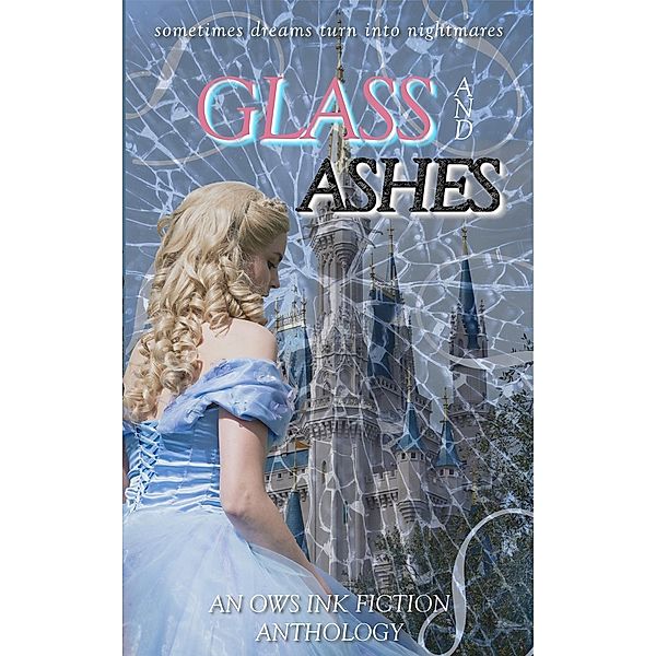 Glass and Ashes, Rebecca Pierce, Rose Kuehr-McLaren, Tiffany Woodbeck, Melanie Noell Bernard, Amanda Kaye, Anna Langford, Rebekah Jonesy, Jk Allen, A. L. Mabry, Elle Saline, Amanda Huggins, Lyssa Medana, Kerry E. B. Black, Briant Laslo, Kt Morley