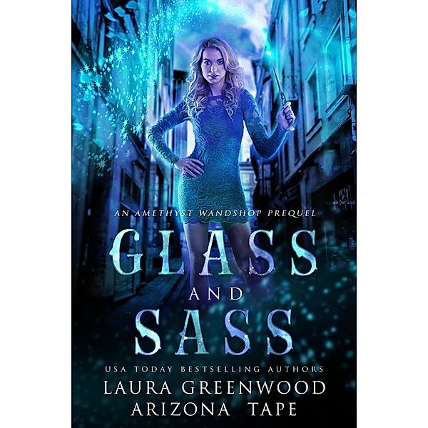 Glass and Sass (Amethyst's Wand Shop Mysteries, #0.5) / Amethyst's Wand Shop Mysteries, Laura Greenwood, Arizona Tape