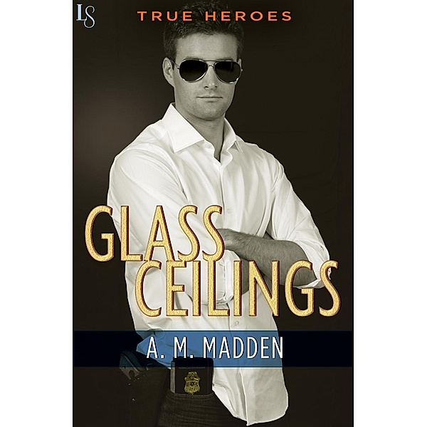 Glass Ceilings / True Heroes Bd.2, A. M. Madden