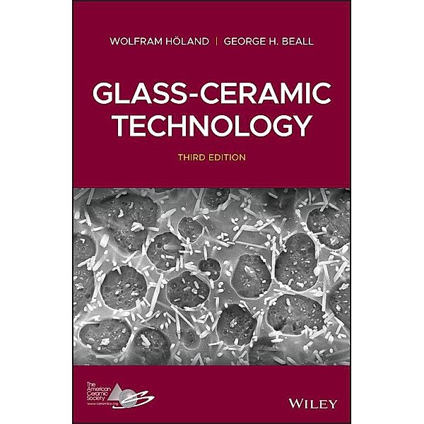 Glass-Ceramic Technology, Wolfram Holand, George H. Beall