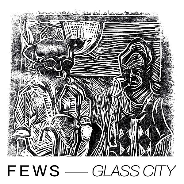 Glass City (Vinyl), Fews