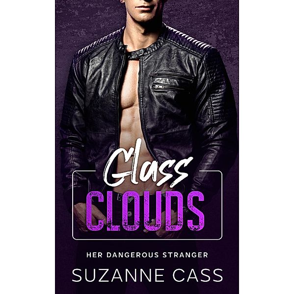 Glass Clouds: Her Dangerous Stranger, Suzanne Cass