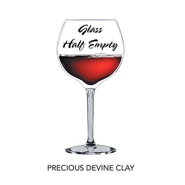 Glass Half Empty, Precious Devine Clay