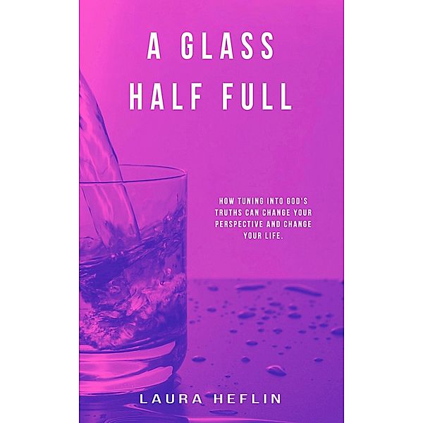 Glass Half Full / Gatekeeper Press, Laura Heflin