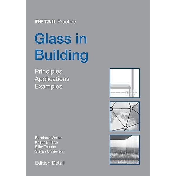 Glass in Building / Detail Practice, Bernhard Weller, Stefan Unnewehr, Silke Tasche, Kristina Härth