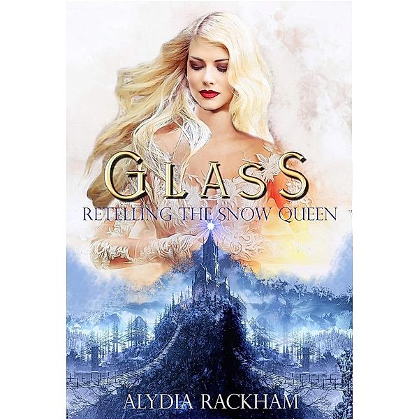 Glass: Retelling the Snow Queen (The Curse-Breaker Series, #2) / The Curse-Breaker Series, Alydia Rackham