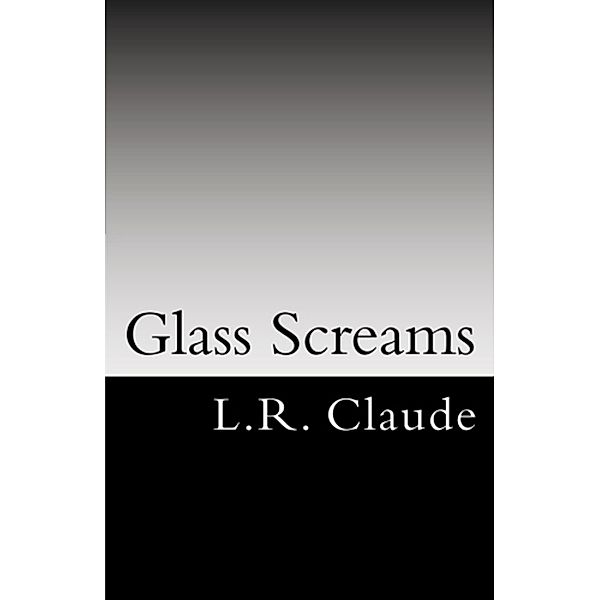 Glass Screams, L. R. Claude