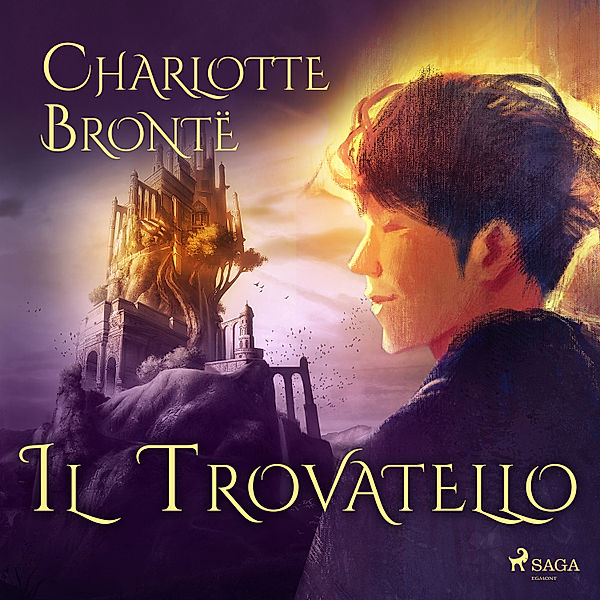 Glass Town Saga - 1 - Il trovatello, Charlotte Brontë