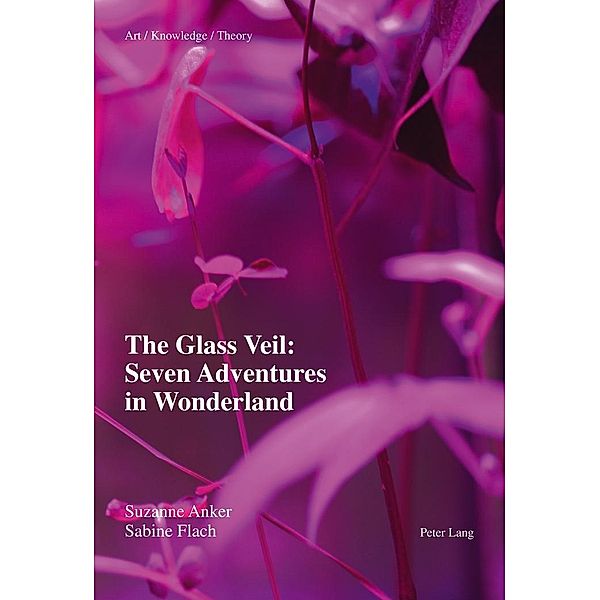 Glass Veil: Seven Adventures in Wonderland, Anker Suzanne Anker