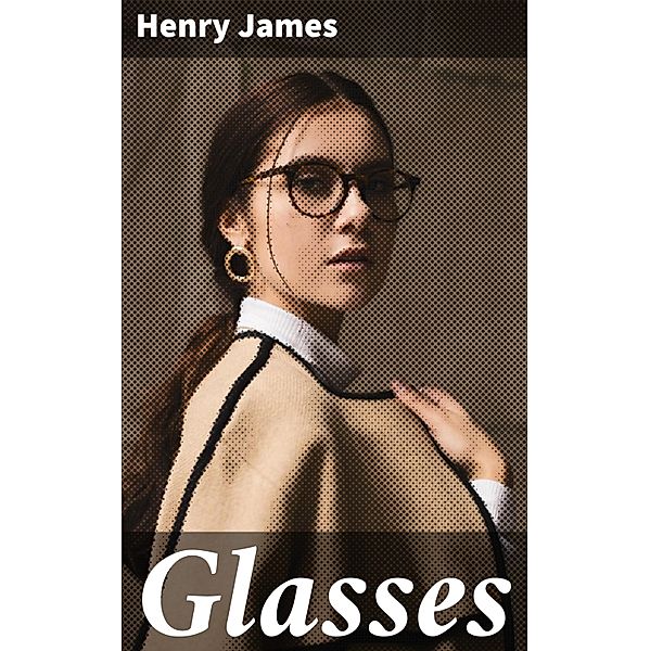 Glasses, Henry James
