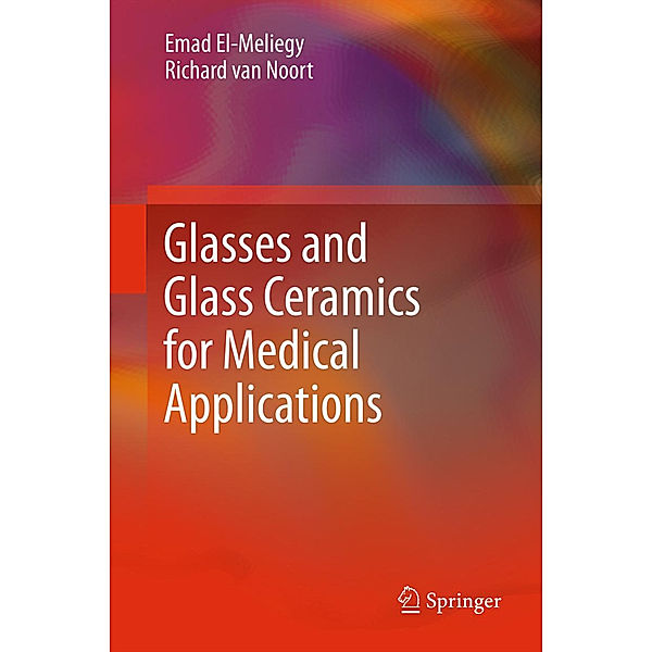 Glasses and Glass Ceramics for Medical Applications, Emad El-Meliegy, Richard van Noort