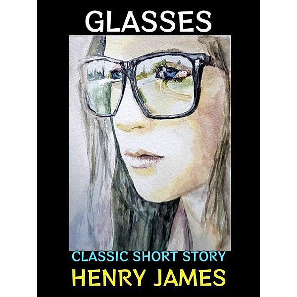 Glasses / Henry James Collection Bd.6, Henry James