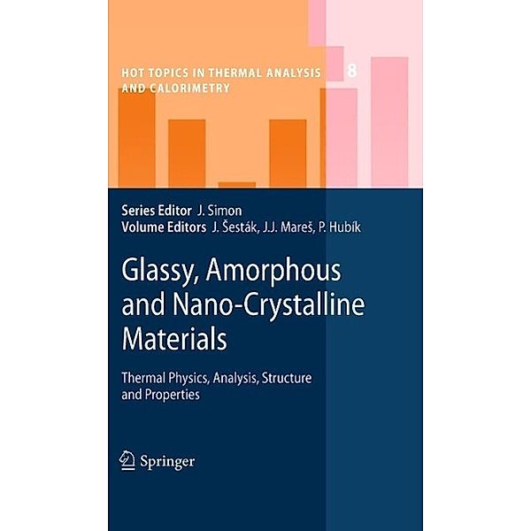 Glassy, Amorphous and Nano-Crystalline Materials / Hot Topics in Thermal Analysis and Calorimetry Bd.8, Jaroslav Sesták, Pavel Hubík