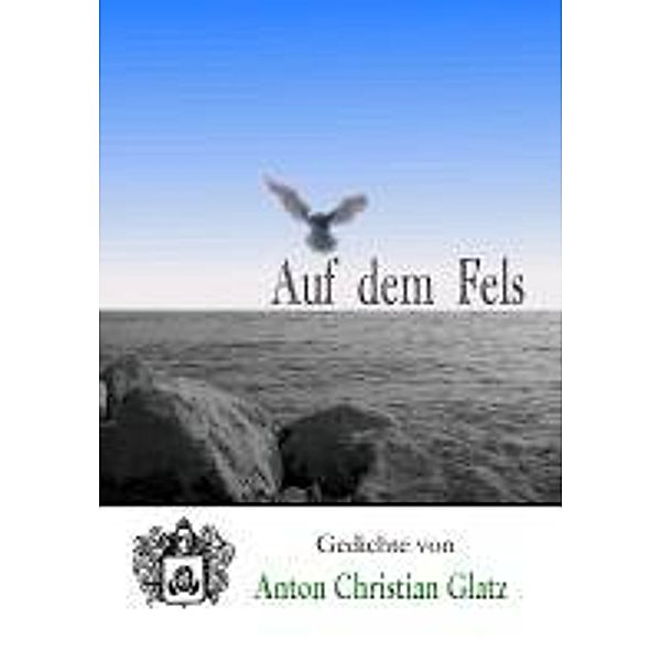 Glatz, A: Auf dem Fels, Anton Christian Glatz