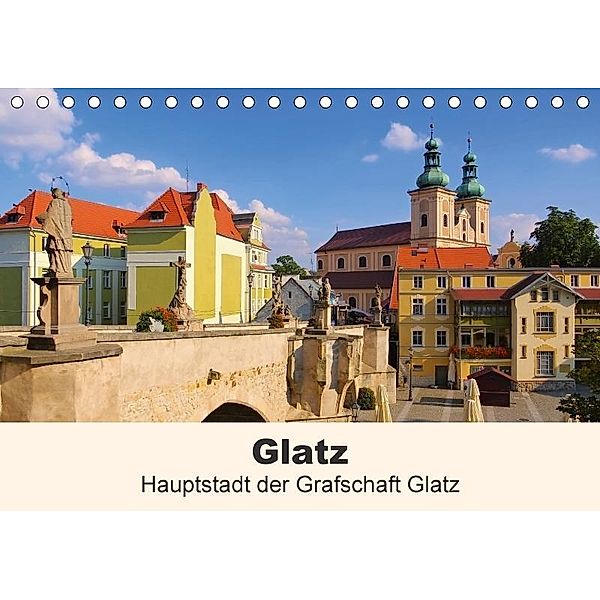Glatz - Hauptstadt der Grafschaft Glatz (Tischkalender 2017 DIN A5 quer), LianeM