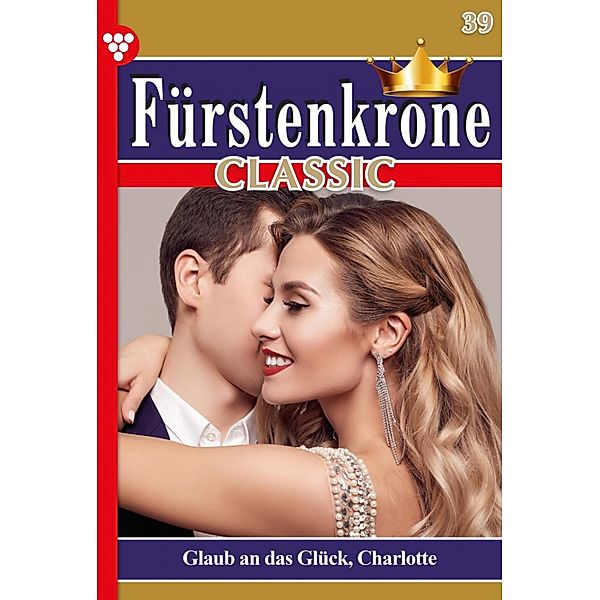 Glaub' an das Glück, Charlotte! / Fürstenkrone Classic Bd.39, Silva Werneburg