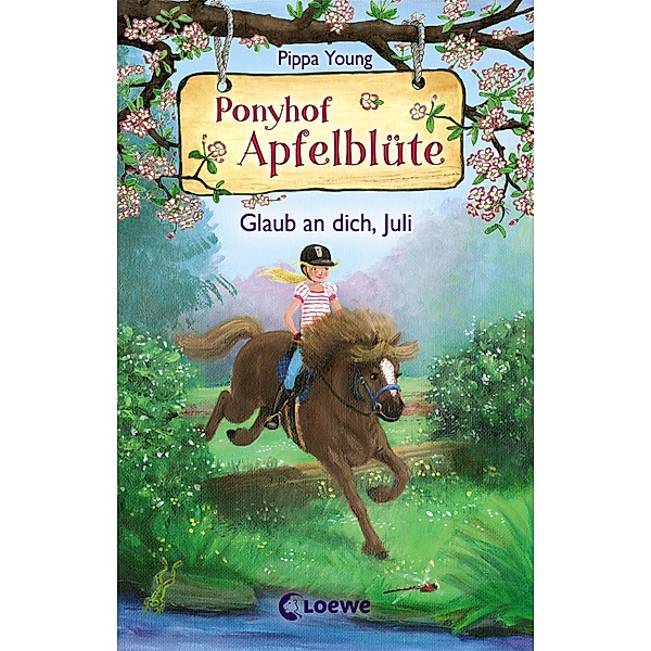 Glaub an dich, Juli / Ponyhof Apfelblüte Bd.15, Pippa Young