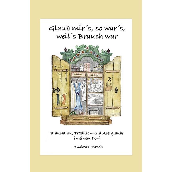 Glaub mir's, so war's, weil's Brauch war, Andreas Hirsch