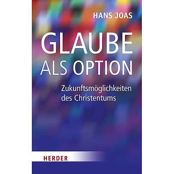 Glaube als Option, Hans Joas