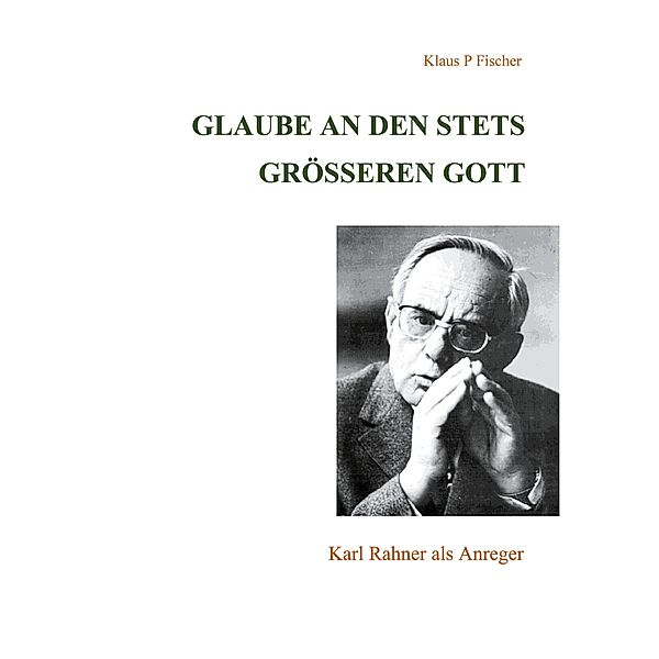 Glaube an den stets größeren Gott, Klaus P. Fischer