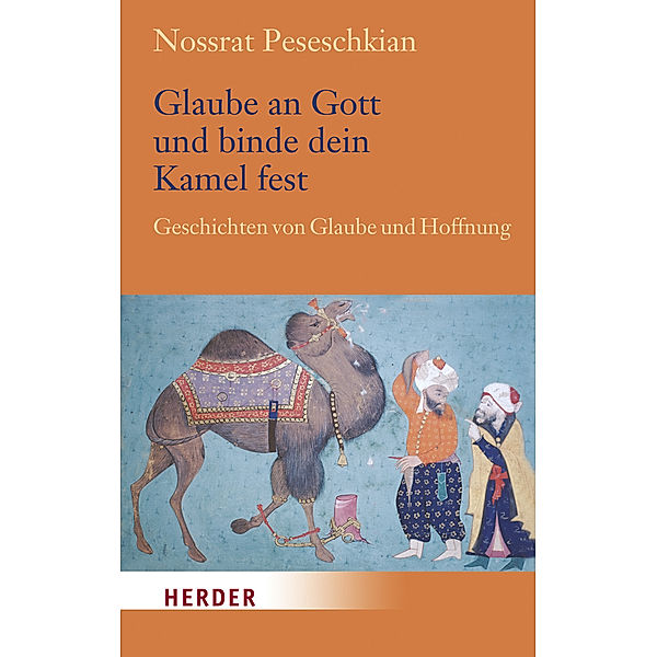 Glaube an Gott und binde dein Kamel fest, Nossrat Peseschkian