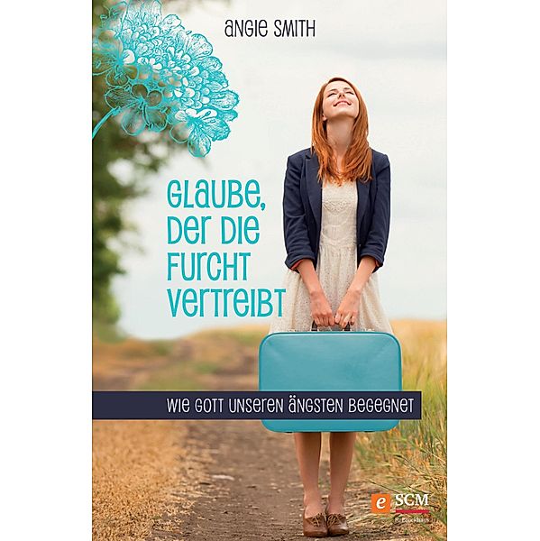 Glaube, der die Furcht vertreibt, Angie Smith