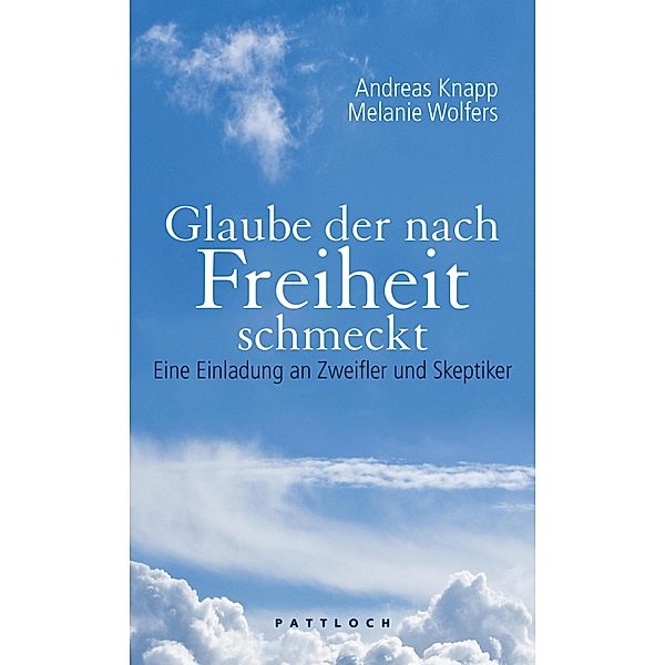 Glaube der nach Freiheit schmeckt, Andreas Knapp, Melanie Wolfers