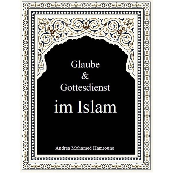 Glaube & Gottesdienst im Islam, Andrea Mohamed Hamroune