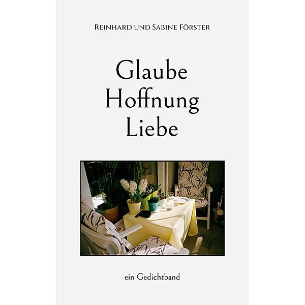 Glaube, Hoffnung, Liebe, Reinhard und Sabine Förster