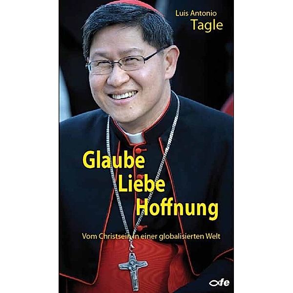 Glaube, Liebe, Hoffnung, Luis Antonio Tagle