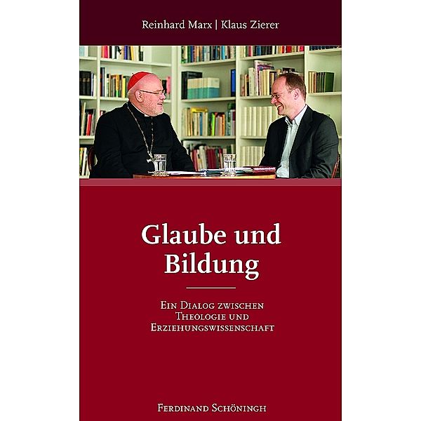 Glaube und Bildung, Klaus Zierer, Reinhard Marx