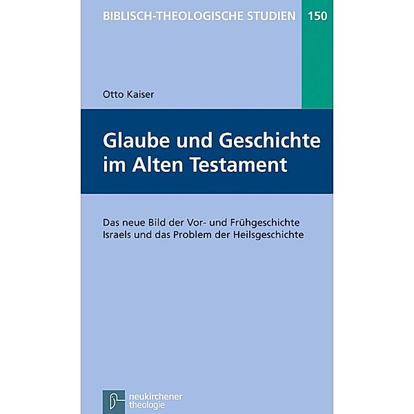 Glaube und Geschichte im Alten Testament / Biblisch-Theologische Studien, Otto Kaiser
