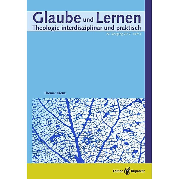 Glaube und Lernen 01/2012 - Einzelkapitel - Brauchen Kinder und Jugendliche Kreuzestheologie?, Mirjam Zimmermann