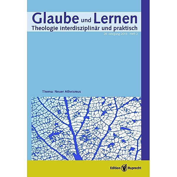 Glaube und Lernen 02/2013 - Einzelkapitel - Neuer Atheismus, Ulrich H. J. Körtner