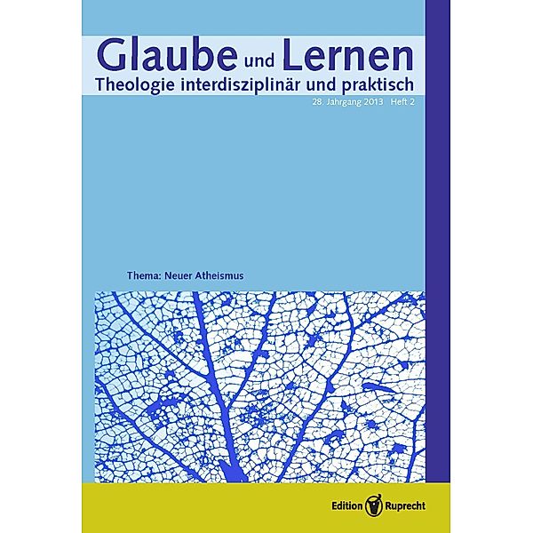 Glaube und Lernen 02/2013 - Einzelkapitel - Unglaube - Atheisterey - Atheismus, Thomas K. Kuhn