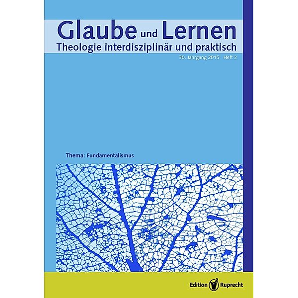 Glaube und Lernen 2/2015 - Einzelkapitel - Frommer Angriff auf Freiheit und Demokratie? Eine sozialethische Kritik am evangelikalem Fundamentalismus, Lars Klinnert