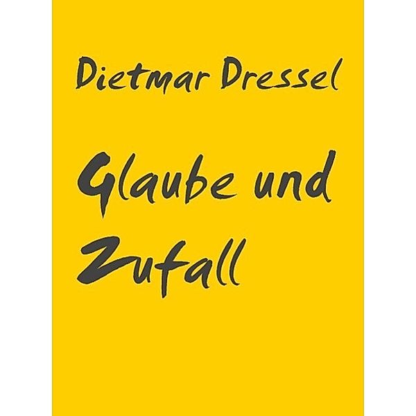 Glaube und Zufall, Dietmar Dressel