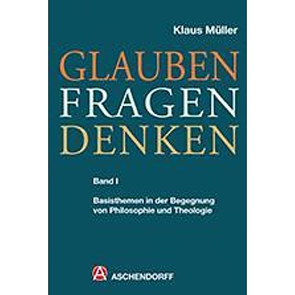 Glauben - Fragen - Denken, Klaus Müller